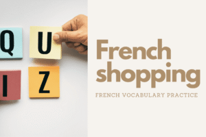 Essential French shopping vocabulary quiz ©thewasytofrench