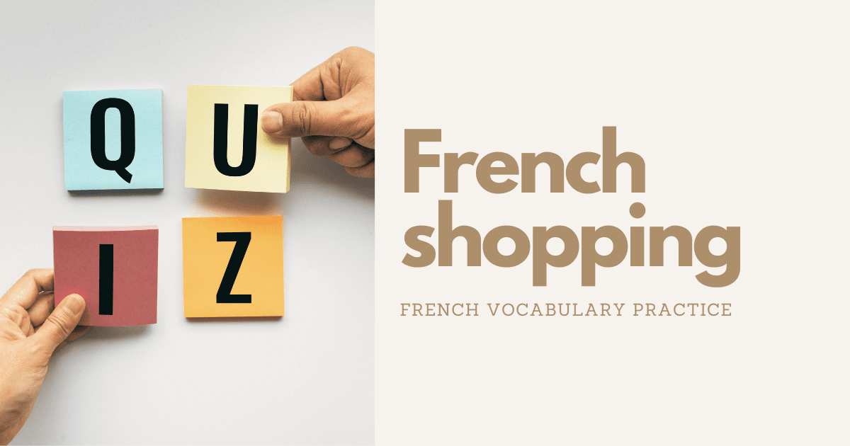 Essential French shopping vocabulary quiz ©thewasytofrench
