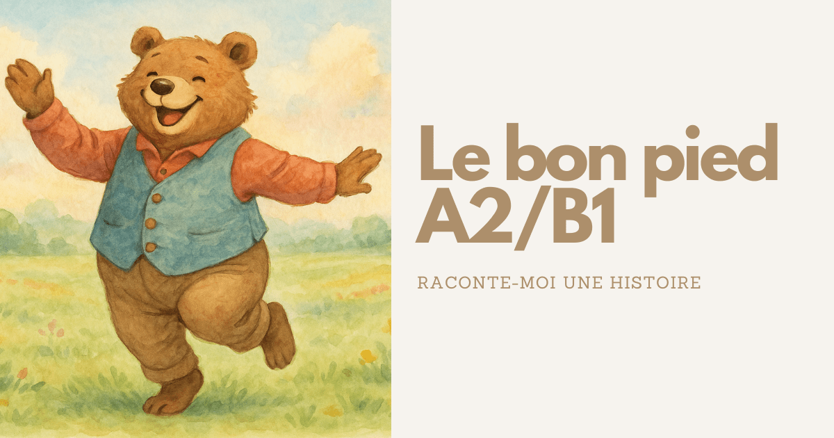 Raconte-moi une histoire- Le bon pied, French story to listen (level A2/B1) ©2025 The Ways to french