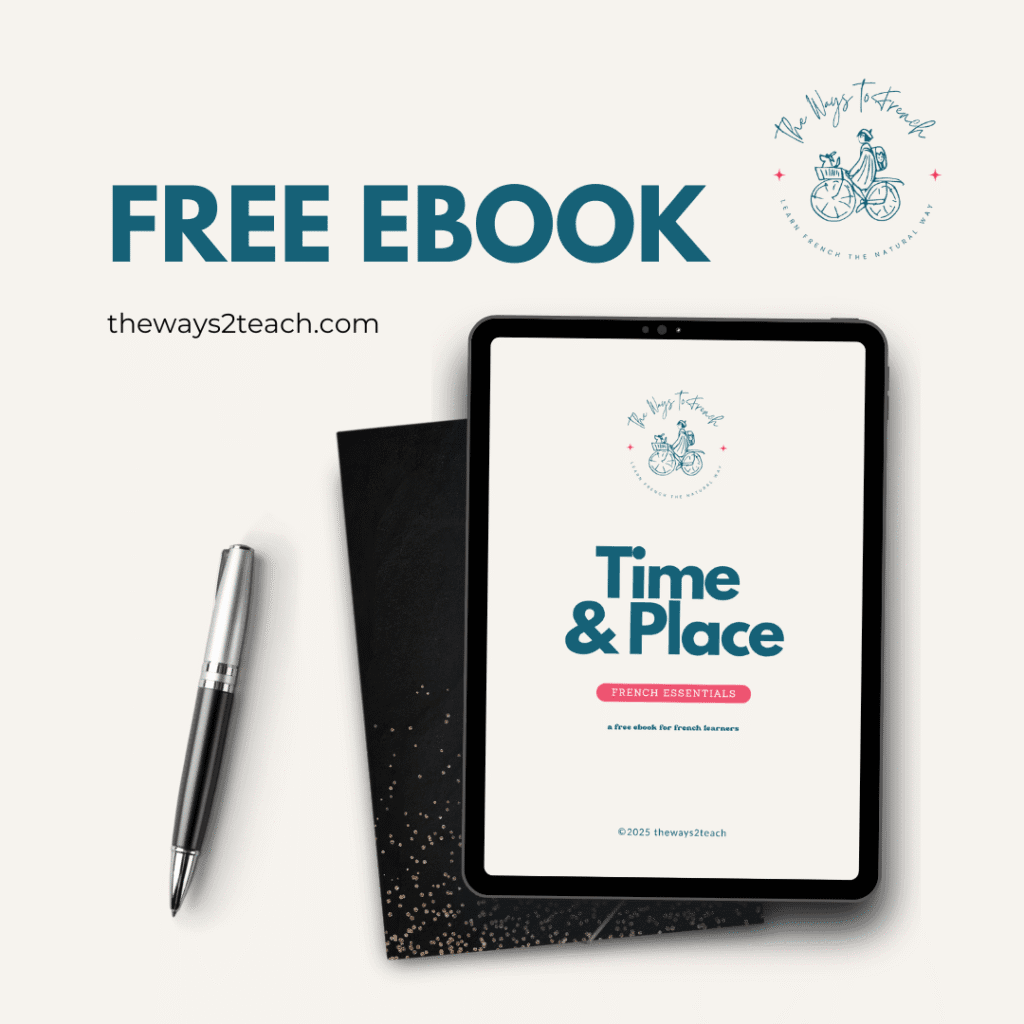 Free Ebook - Time and Place in French ©2025 The Ways 2 Teach