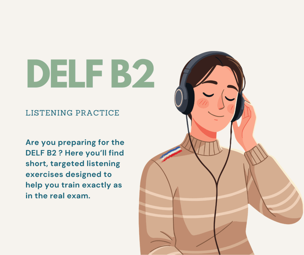 DELF B2 short, targeted listening exercises to train for the exam ©thewaystofrench